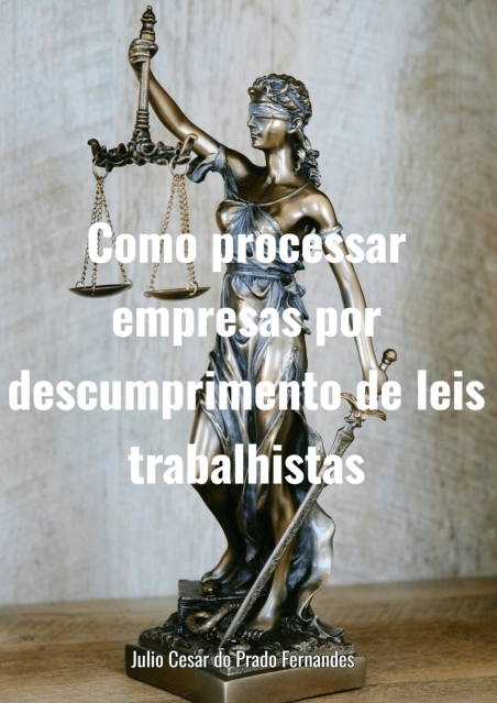 Como Processar Empresas por Descumprimento de Leis Trabalhistas